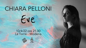 Chiara Pelloni "Eve"- La Torre, 10 aprile
