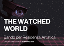 The Watched World: bando per residenza artistica